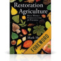 Restoration Agriculture: Real-World Permaculture for Farmers