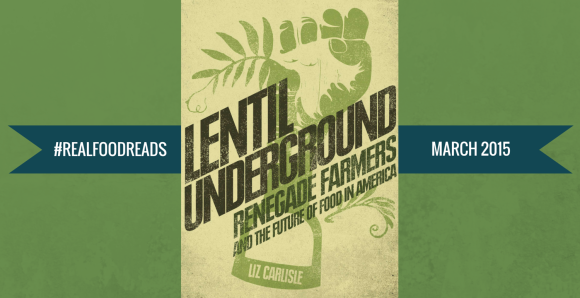 March 2015: Lentil Underground by Liz Carlisle
